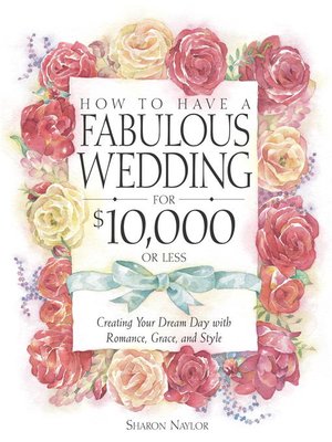 How to Have a Fabulous Wedding for $10,000 or Less - ebook